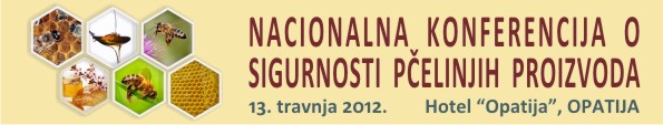 Zaključci „Nacionalne konferencije o sigurnosti pčelinjih proizvoda”, Opatija 13.04.2012.