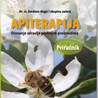 NOVI PRIRUČNIK: APITERAPIJA &ndash; Očuvanje zdravlja pčelinjim proizvodima